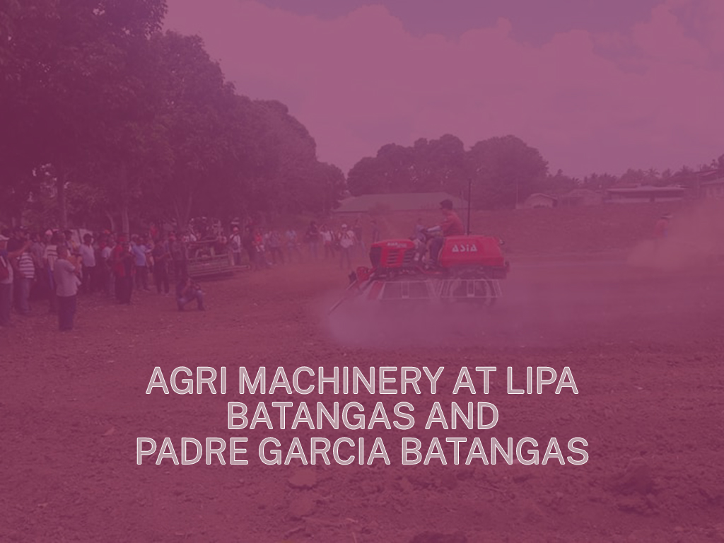 Agri Machinery at Lipa Batangas and Padre Garcia, Batangas